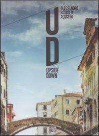Upside down. Quando il mare diventa cielo. Ediz. illustrata - Alessandro Boscolo Agostini - Libro Il Leggio 2012 | Libraccio.it