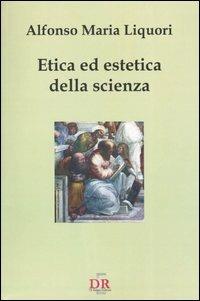 Etica ed estetica della scienza - Alfonso M. Liquori - Libro Di Renzo Editore 2003, I dialoghi | Libraccio.it