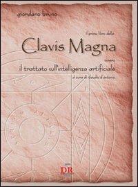 Il primo libro della Clavis Magna. Ovvero il trattato sull'intelligenza artificiale - Giordano Bruno - Libro Di Renzo Editore 2010, Arcobaleno | Libraccio.it