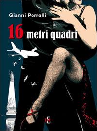 16 metri quadri - Gianni Perrelli - Libro Di Renzo Editore 2014 | Libraccio.it