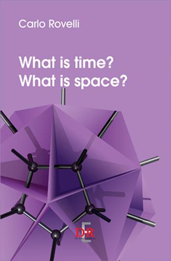What is time? What is space? - Carlo Rovelli - Libro Di Renzo Editore 2015 | Libraccio.it
