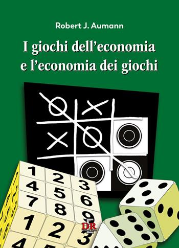 I giochi dell'economia e l'economia dei giochi - Robert J. Aumann - Libro Di Renzo Editore 2023, I dialoghi | Libraccio.it