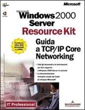Windows 2000 Server. Guida a TCP/IP Core Networking. Con CD-ROM