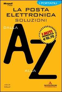 La posta elettronica. Soluzione dalla A alla Z - Julia Kelly - Libro Mondadori Informatica 2003, I miti informatica | Libraccio.it