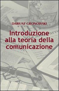 Introduzione alla teoria della comunicazione - Dariusz Gronowski - Libro Edusc 2010, Saggi e manuali | Libraccio.it