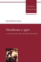   Desiderare e agire. La razionalità pratica alla base della teologia morale