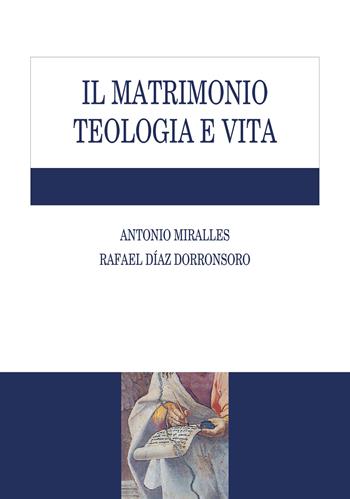 Il matrimonio. Teologia e vita - Antonio Miralles, Rafael Díaz Dorronsoro - Libro Edusc 2023, Sussidi di teologia | Libraccio.it