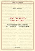   «Semi del Verbo nella Storia». Percorsi biblici e patristici dal primo al quinto secolo