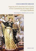   Aspectos de la doctrina de la Gracia en los comentarios de Santo Tomás al Corpus Paulinum. Vida de gracia e identificación con Cristo