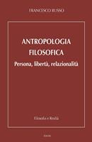 Antropologia filosofica. Persona, libertà, relazionalità