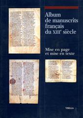 Album de manuscrits francais du XIII/e siècle. Mise en page et mise en texte
