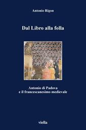 Dal libro alla folla. Antonio di Padova e il francescanesimo medievale