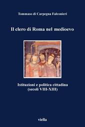 Il clero di Roma nel Medioevo. Istituzioni e politica cittadina (secoli VIII-XIII)