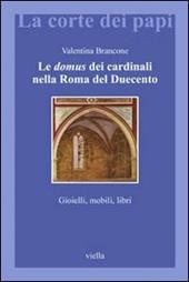 Le domus dei cardinali nella Roma del Duecento. Gioielli, mobili, libri