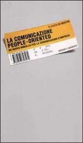 La comunicazione people-oriented. Un nuovo modello per la comunicazione d'impresa