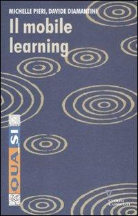 Il mobile learning - Michele Pieri, Davide Diamantini - Libro Guerini e Associati 2008, Qua_si | Libraccio.it
