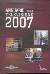 Annuario della televisione 2007. Ediz. illustrata  - Libro Guerini e Associati 2007 | Libraccio.it