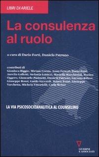 La consulenza al ruolo  - Libro Guerini e Associati 2007, Libri di Ariele. Prassi psicosocioanal. | Libraccio.it