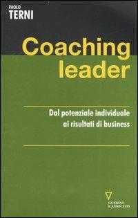 Coaching leader. Dal potenziale individuale ai risultati di business - Paolo Terni - Libro Guerini e Associati 2007, Network | Libraccio.it