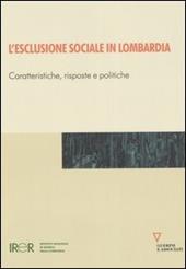 L' esclusione sociale in Lombardia. Caratteristiche, risposte e politiche