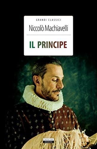 Il principe. Ediz. integrale. Con Segnalibro - Niccolò Machiavelli - Libro Crescere 2013, Grandi classici | Libraccio.it
