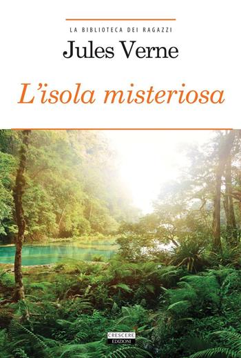 L'isola misteriosa. Ediz. integrale. Con Segnalibro - Jules Verne - Libro Crescere 2014, La biblioteca dei ragazzi | Libraccio.it