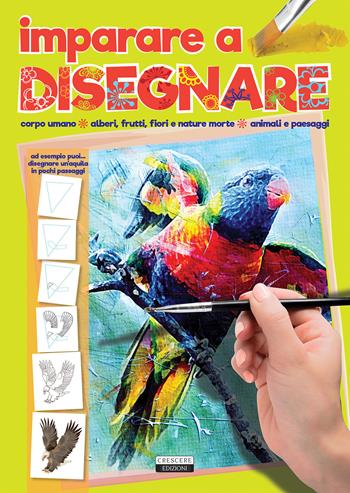 Imparare a disegnare  - Libro Crescere 2015, Manuali | Libraccio.it
