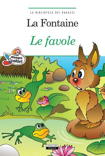 Le favole. Ediz. a colori. Con Segnalibro - Jean de La Fontaine - Libro Crescere 2016, La biblioteca dei ragazzi | Libraccio.it