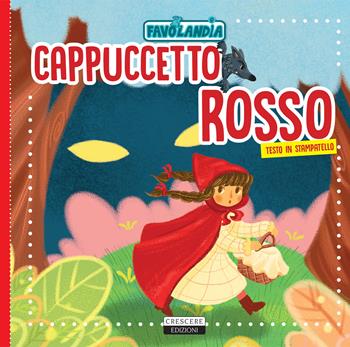 Cappuccetto rosso. Ediz. in stampatello  - Libro Crescere 2017, Favolandia | Libraccio.it