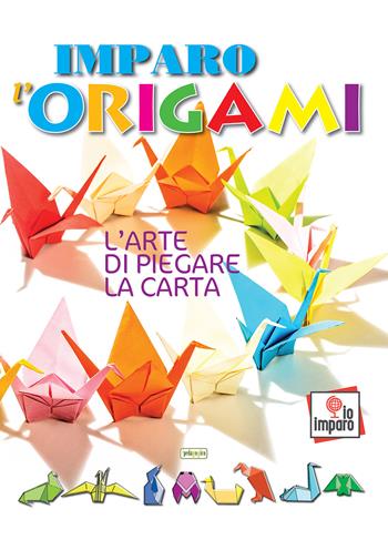 Imparo l'origami. L'arte di piegare la carta  - Libro ilPedagogico 2017, Io imparo | Libraccio.it