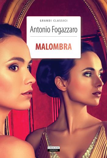 Malombra. Ediz. integrale. Con Segnalibro - Antonio Fogazzaro - Libro Crescere 2017, Grandi classici | Libraccio.it