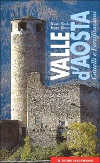 Valle d'Aosta. Castelli e fortificazioni - Mauro Minola, Beppe Ronco - Libro Macchione Editore 2002, Guide Macchione | Libraccio.it