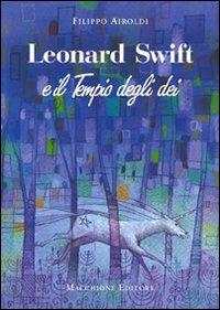 Leonard Swift e il tempio degli dei - Filippo Airoldi - Libro Macchione Editore 2009 | Libraccio.it