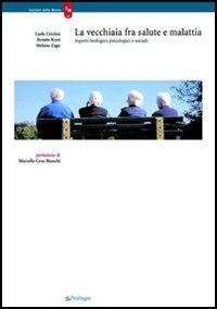 La vecchiaia fra salute e malattia - Carlo Cristini, Renato Rizzi, Stefano Zago - Libro Pendragon 2005, Sentieri della mente | Libraccio.it