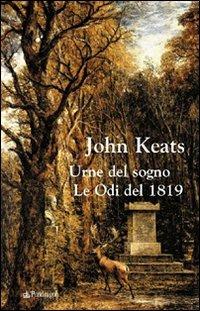 Urne del sogno. Le odi del 1819 - John Keats - Libro Pendragon 2007, Poesia | Libraccio.it