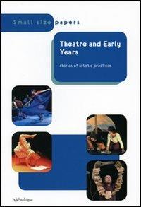 Theatre and early years stories of artistic practice  - Libro Pendragon 2009, Small size papers | Libraccio.it