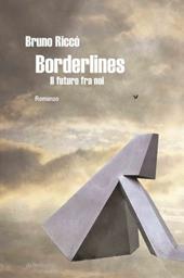 Borderlines. Il futuro fra noi