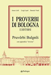 I proverbi bolognesi e dintorni. Pruverbi bulgnis con appendice «inversa»