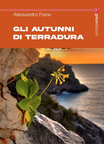 Gli autunni di Terradura - Alessandro Faino - Libro Graus Edizioni 2023, Tracce | Libraccio.it