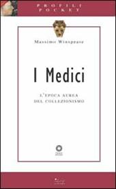 I Medici. L'epoca aurea del collezionismo