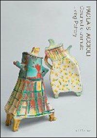 Paola Staccioli. Ceramiche animate-Living pottery. Catalogo della mostra (Firenze, 30 aprile-3 ottobre 2010)  - Libro Sillabe 2010 | Libraccio.it