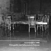 4 novembre 1966. Fotografie dell'alluvione a Firenze. Catalogo della mostra