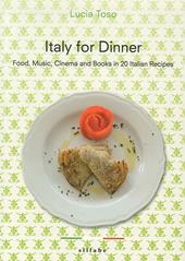 Italy for dinner. Food, music, cinema and books in 20 italian recipes