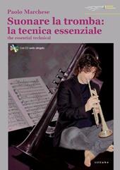 Suonare la tromba: la tecnica essenziale. The essential technical. Con CD Audio