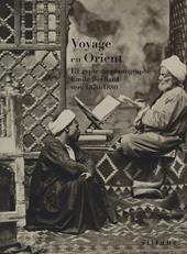 Voyage en Orient. L'Égypte du photographe Émile Béchard vers 1870-1880. Ediz. illustrata