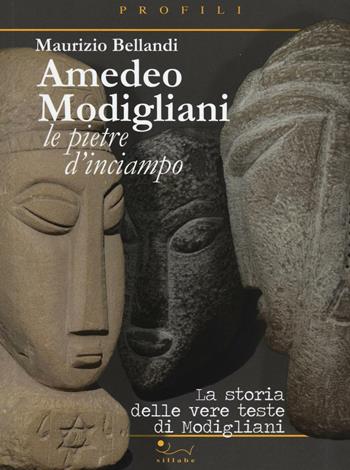 Amedeo Modigliani. Le pietre d'inciampo. La storia delle vere teste di Modigliani - Maurizio Bellandi - Libro Sillabe 2016, Profili | Libraccio.it