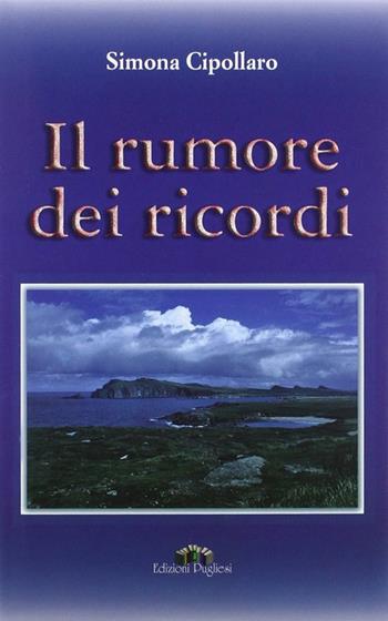 Il rumore dei ricordi - Simona Cipollaro - Libro Edizioni Pugliesi 2006 | Libraccio.it