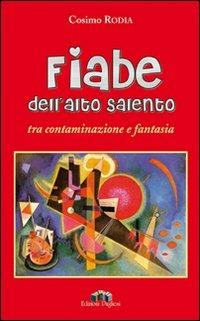 Fiabe dell'alto Salento tra contaminazione e fantasia - Cosimo Rodia - Libro Edizioni Pugliesi 2008 | Libraccio.it