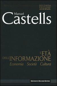 L' età dell'informazione: economia, società, cultura - Manuel Castells - Libro Università Bocconi Editore 2004, I nuovi classici | Libraccio.it