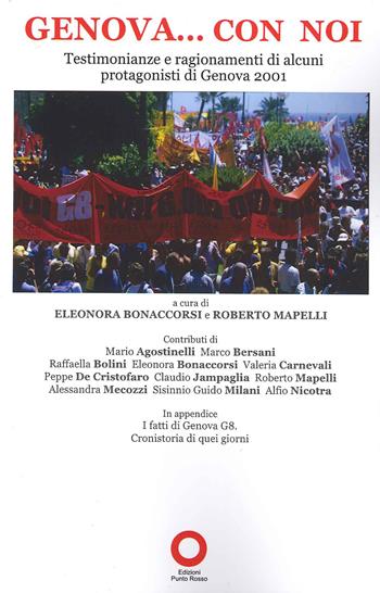 Genova... con noi. Testimonianze e ragionamenti di alcuni protagonisti di Genova 2001  - Libro Edizioni Punto Rosso 2021 | Libraccio.it